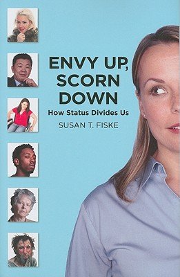 Envy Up, Scorn Down: How Status Divides Us   [ENVY UP SCORN DOWN] [Hardcover]