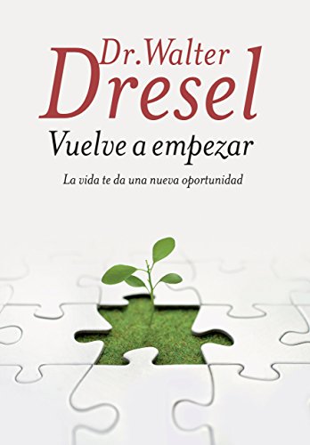 Vuelve a empezar: La vida te da una nueva oportunidad (Spanish Edition)