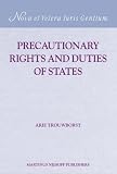 Precautionary Rights and Duties of States (Nova ET Vetera Iuris Gentium)