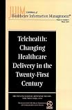 Telehealth: Changing Healthcare Delivery in the Twenty-First Century (Journal of Healthcare Information Management, Winter 1999)