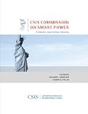 A Smarter, More Secure America: Report of the CSIS Commission on Smart Power