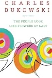 The People Look Like Flowers At Last: New Poems