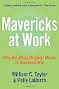 Mavericks at Work: Why the Most Original Minds in Business Win