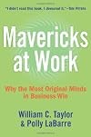 Mavericks at Work: Why the Most Original Minds in Business Win