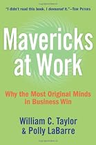 Mavericks at Work: Why the Most Original Minds in Business Win