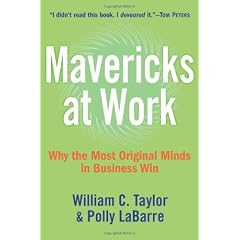 Mavericks At Work: Why The Most Original Minds In Business Win