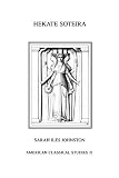 Hekate Soteira: A Study of Hekate's Roles in the Chaldean Oracles and Related Literature (Homage Series)