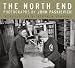 The North End: Photographs by John Paskievich