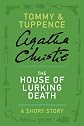 The House of Lurking Death: A Tommy & Tuppence Adventure