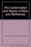 The conservation and repair of bells and bellframes : code of practice
