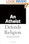 An Atheist Defends Religion: Why Humanity is Better Off with Religion Than Without It