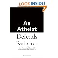 An Atheist Defends Religion: Why Humanity Is Better Off with Religion Than Without It.