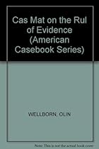 Cases and Materials on the Rules of Evidence (American Casebook Series) Cases and Materials on the Rules of Evidence (American Casebook Series)