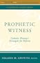 Prophetic Witness: Catholic Women's Strategies for Reform (Boston College Church in the 21st Century (Crossroad Publishing))
