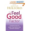 The Feel Good Factor: 10 proven ways to boost your mood and motivate yourself