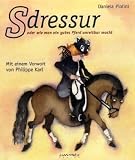 S-Dressur: Wie man ein gutes Pferd unreitbar macht - Daniela Piolini