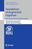 Foundations of Augmented Cognition : directing the future of adaptive systems : 6th International Conference, FAC 2011, held as part of HCI International 2011, Orlando, FL, USA, July 9-14, 2011 : proc
