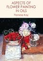 Aspects of Flower Painting in Oils with Pamela Kay