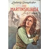 Die Martinsklause.Roman aus dem Anfang des 12.Jahrhundertsvon "Ludwig Ganghofer"