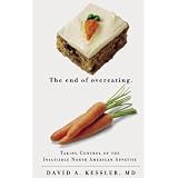 The End of Overeating: Taking Control of the Insatiable North American Appetiteby David A. Kessler M.D.