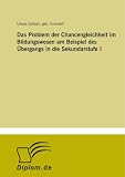 Das Problem der Chancengleichheit im Bildungswesen am Beispiel des ���ebergangs in die Sekundarstufe I (German Edition)