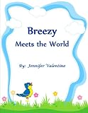 Breezy Meets The World (Breezy the Bird Series – Book 2)
