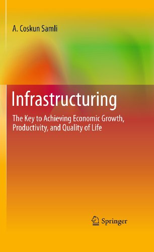 Infrastructuring: The Key to Achieving Economic Growth, Productivity, and Quality of Life