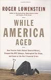 While America Aged: How Pension Debts Ruined General Motors, Stopped the NYC Subways, Bankrupted San Diego, and Loom as the Next Financial Crisis