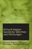 Kichard Magner Samtliche Sdhriften und Dichtungen - Richard Wagner