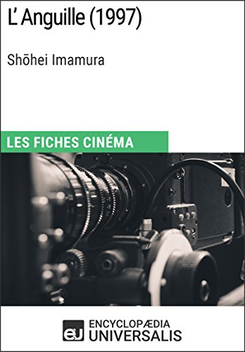 L'Anguille de Shōhei Imamura: Les Fiches Cinéma d'Universalis (French Edition)