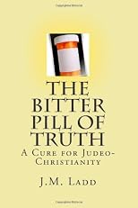 The Bitter Pill of Truth: A Cure for Judeo-Christianity