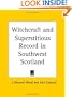 Witchcraft and Superstitious Record in Southwest Scotland