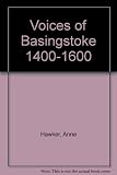 Voices of Basingstoke 1400-1600
