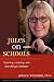 Book Jules on Schools: Teaching, Learning, and Everything in Between