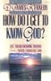 How Do I Get to Know God?: Life-Transforming Truths from a Never-Changing God: Book 2 (Life-Transforming Truths from a Never-Changing God, Bk 2)