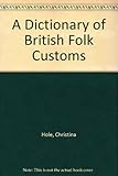 A dictionary of British folk customs