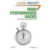 Mind Performance Hacks: Tips & Tools for Overclocking Your Brain
