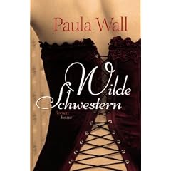 Wilde Schwestern: Roman