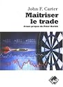 Ma&icirc;triser le trade : Techniques &eacute;prouv&eacute;es pour tirer profit des configurations en intraday et en swing trading