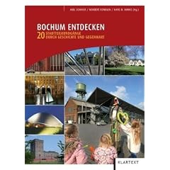 Bochum entdecken: 20 Stadtteilrundg�nge durch Geschichte und Gegenwart