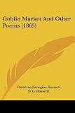 Goblin Market And Other Poems (1865)