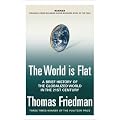 The World is Flat: A Brief History of the Globalized World in the Twenty-first Century