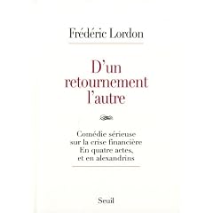 D'un retournement l'autre : Com�die s�rieuse sur la crise financi�re en trois actes et en alexandrins