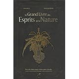 Le grand livre des esprits de la nature - F�es, elfes, lutins, faunes, sir�nes, pixies, dryades et autres cr�atures des for�ts, montagnes, rivi�res, oc�ans et jardinspar Richard Ely