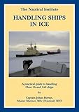 Handling ships in ice : a practical guide to handling class 1A and 1AS ships