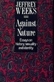 Against Nature: Essays on History, Sexuality and Identity