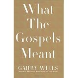 What The Gospels Meantby Garry Wills