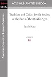 Tradition and Crisis: Jewish Society at the End of the Middle Ages