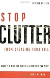 Stop Clutter From Stealing Your Life: Discover Why You Clutter and How You Can Stop