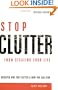Stop Clutter From Stealing Your Life: Discover Why You Clutter and How You Can Stop